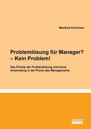 Problemlösung für Manager? – Kein Problem! von Kirschner,  Manfred