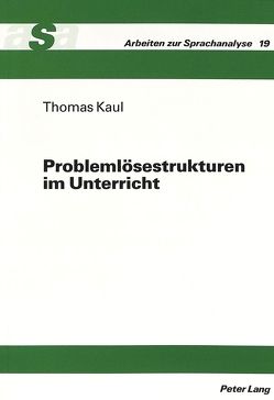 Problemlösestrukturen im Unterricht von Kaul,  Thomas