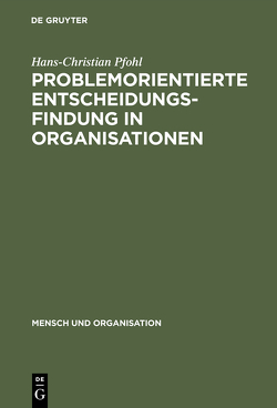 Problemorientierte Entscheidungsfindung in Organisationen von Pfohl,  Hans-Christian