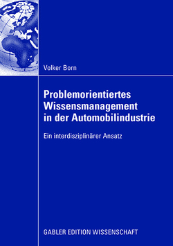 Problemorientiertes Wissensmanagement in der Automobilindustrie von Born,  Volker, Klauser,  Prof. Dr. Fritz