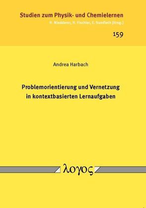 Problemorientierung und Vernetzung in kontextbasierten Lernaufgaben von Harbach,  Andrea