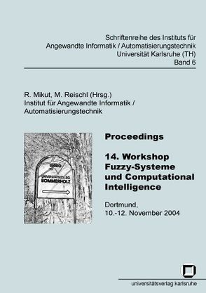 Proceedings – 14. Workshop Fuzzy-Systeme und Computational Intelligence von Mikut,  Ralf, Reischl,  Markus