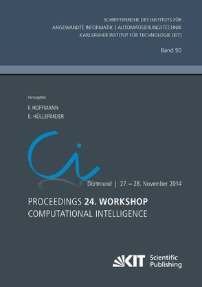 Proceedings. 24. Workshop Computational Intelligence, Dortmund, 27. – 28. November 2014 von Hoffmann,  Frank [Hrsg.], Hüllermeier,  E. [Hrsg.]