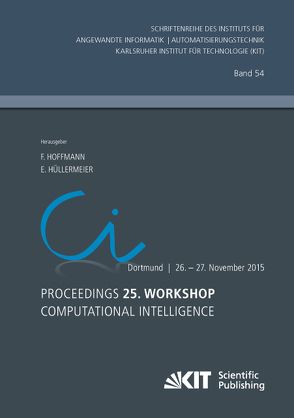 Proceedings. 25. Workshop Computational Intelligence, Dortmund, 26. – 27. November 2015 von Hoffmann,  Frank [Hrsg.], Hüllermeier,  E. [Hrsg.]