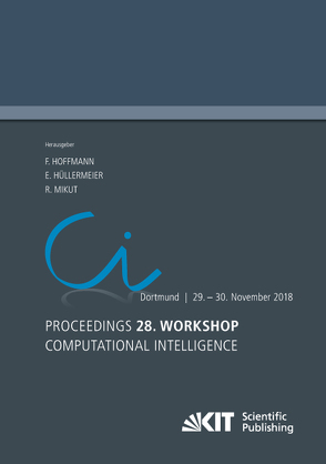 Proceedings – 28. Workshop Computational Intelligence, Dortmund, 29. – 30. November 2018 von Hoffmann,  Frank, Hüllermeier,  Eyke, Mikut,  Ralf