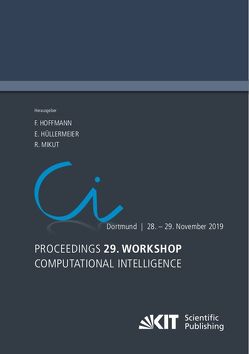 Proceedings – 29. Workshop Computational Intelligence, Dortmund, 28. – 29. November 2019 von Hoffmann,  Frank, Hüllermeier,  Eyke, Mikut,  Ralf