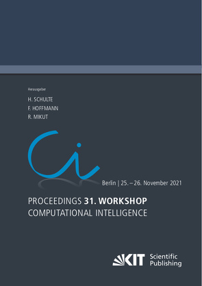 Proceedings – 31. Workshop Computational Intelligence : Berlin, 25. – 26. November 2021 von Hoffmann,  Frank, Mikut,  Ralf, Schulte,  Horst