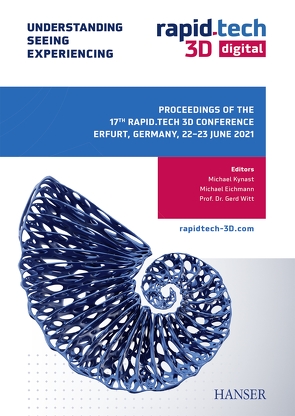 Proceedings of the 17th Rapid.Tech 3D Conference Erfurt, Germany, 22 –23 June 2021 von Eichmann,  Michael, Kynast,  Michael, Witt,  Gerd