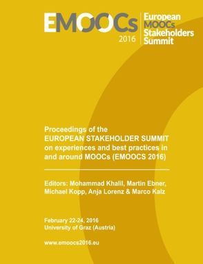 Proceedings of the European Stakeholder Summit on experiences and best practices in and around MOOCs (EMOOCS 2016) von Ebner,  Martin, Kalz,  Marco, Khalil,  Mohammad, Kopp,  Michael, Lorenz,  Anja