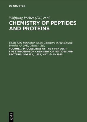 Chemistry of peptides and proteins / Proceedings of the Fifth USSR-FRG Symposium on Chemistry of Peptides and Proteins, Odessa, USSR, May 16–20, 1985 von USSR-FRG Symposium on the Chemistry of Peptides and Proteins 5,  1985,  Odessa
