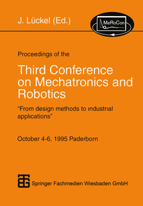 Proceedings of the Third Conference on Mechatronics and Robotics von Lückel,  Joachim