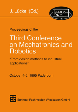 Proceedings of the Third Conference on Mechatronics and Robotics von Lückel,  Joachim
