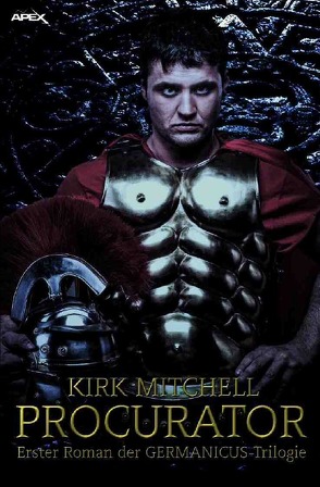 PROCURATOR – Erster Roman der GERMANICUS-Trilogie von Mitchell,  Kirk
