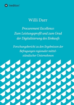 Procurement Excellence: Zum Leistungsprofil und zum Grad der Digitalisierung des Einkaufs von Darr,  Willi