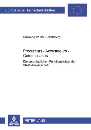 Procureurs – Accusateurs – Commissaires von Wulff-Kuckelsberg,  Susanne