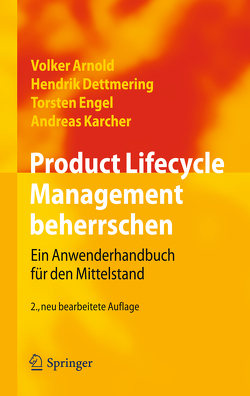 Product Lifecycle Management beherrschen von Arnold,  Volker, Dettmering,  Hendrik, Engel,  Torsten, Karcher,  Andreas