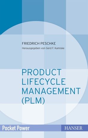 Product Lifecycle Management (PLM) von Kamiske,  Gerd F., Peschke,  Friedrich