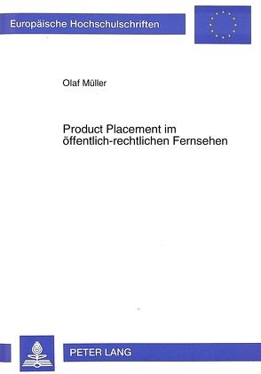 Product Placement im öffentlich-rechtlichen Fernsehen von Müller,  Olaf