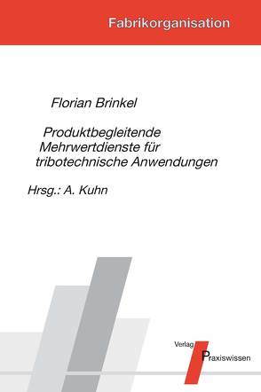 Produktbegleitende Mehrwertdienste für tribotechnische Anwendungen von Brinkel,  Florian, Kuhn,  Axel