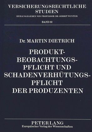 Produktbeobachtungspflicht und Schadenverhütungspflicht der Produzenten von Dietrich,  Martin