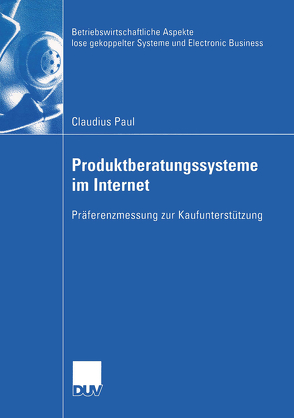 Produktberatungssysteme im Internet von Paul,  Claudius