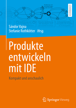Produkte entwickeln mit IDE von Rothkötter,  Stefanie, Vajna,  Sandor