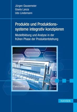 Produkte und Produktionssysteme integrativ konzipieren von Gausemeier,  Jürgen, Lanza,  Gisela, Lindemann,  Udo