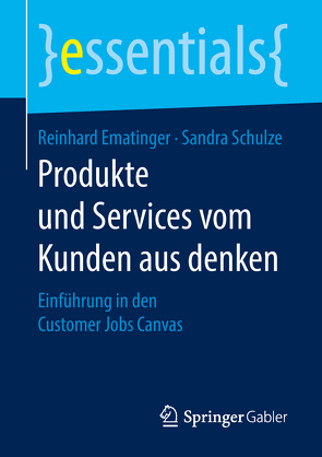 Produkte und Services vom Kunden aus denken von Ematinger,  Reinhard, Schulze,  Sandra
