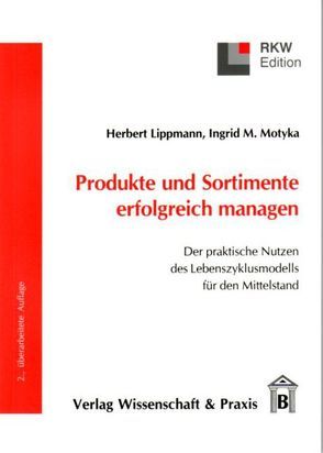 Produkte und Sortimente erfolgreich managen. von Lippmann,  Herbert, Motyka,  Ingrid M
