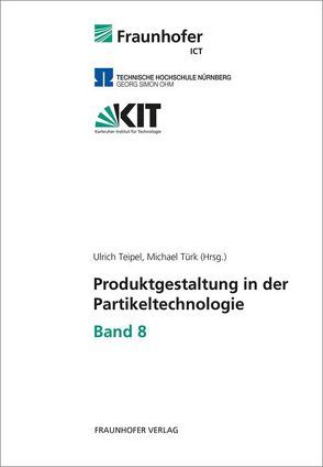 Produktgestaltung in der Partikeltechnologie – Band 8. von Teipel,  Ulrich, Türk,  Michael