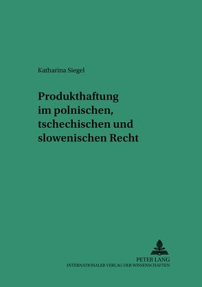 Produkthaftung im polnischen, tschechischen und slowenischen Recht von Plath,  Katharina