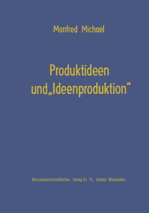 Produktideen und „Ideenproduktion” von Michael,  Manfred