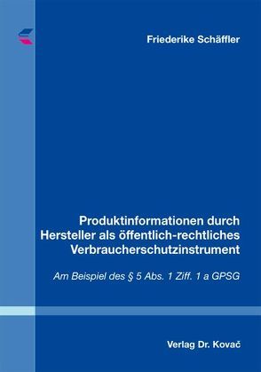 Produktinformationen durch Hersteller als öffentlich-rechtliches Verbraucherschutzinstrument von Schäffler,  Friederike