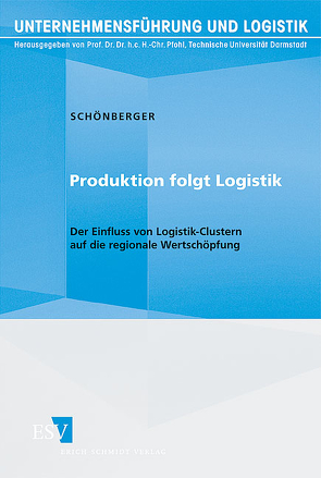 Produktion folgt Logistik von Schönberger,  Robert