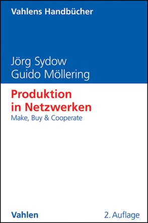 Produktion in Netzwerken von Möllering,  Guido, Sydow,  Jörg