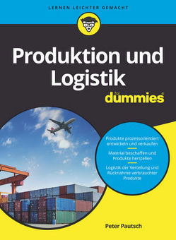 Produktion und Logistik für Dummies von Pautsch,  Peter