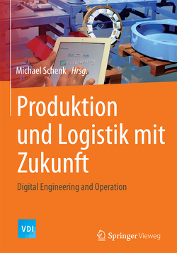 Produktion und Logistik mit Zukunft von Schenk,  Michael