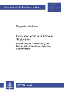 Produktion und Substitution in Streitkräften von Haberhauer,  Margarete