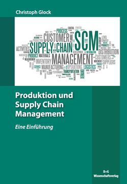 Produktion und Supply Chain Management von Glock,  Christoph