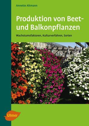 Produktion von Beet- und Balkonpflanzen von Altmann,  Annette