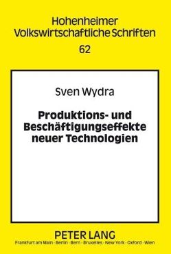 Produktions- und Beschäftigungseffekte neuer Technologien von Wydra,  Sven