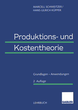 Produktions- und Kostentheorie von Küpper,  Hans-Ulrich, Schweitzer,  Marcell