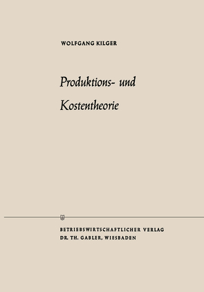 Produktions- und Kostentheorie von Kilger,  Wolfgang