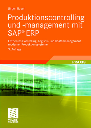 Produktionscontrolling und -management mit SAP® ERP von Bauer,  Jürgen