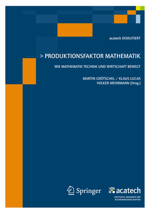 Produktionsfaktor Mathematik von Grötschel,  Martin, Lucas,  Klaus, Mehrmann,  Volker