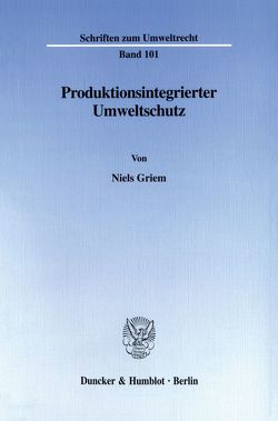 Produktionsintegrierter Umweltschutz. von Griem,  Niels