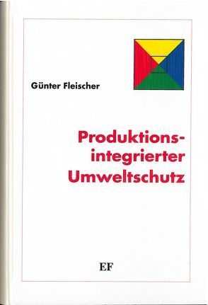 Produktionsintegrierter Umweltschutz von Fleischer,  Günter, Klimke,  Renate