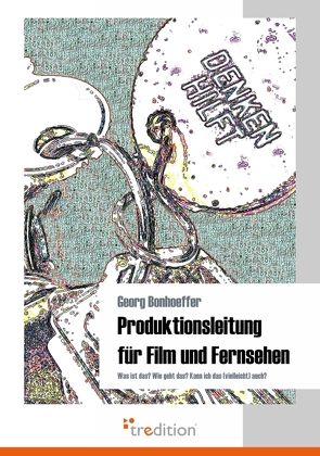 Produktionsleitung für Film und Fernsehen von Bonhoeffer,  Georg