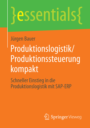 Produktionslogistik/Produktionssteuerung kompakt von Bauer,  Jürgen