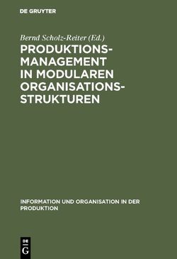 Produktionsmanagement in modularen Organisationsstrukturen von Scholz-Reiter,  Bernd